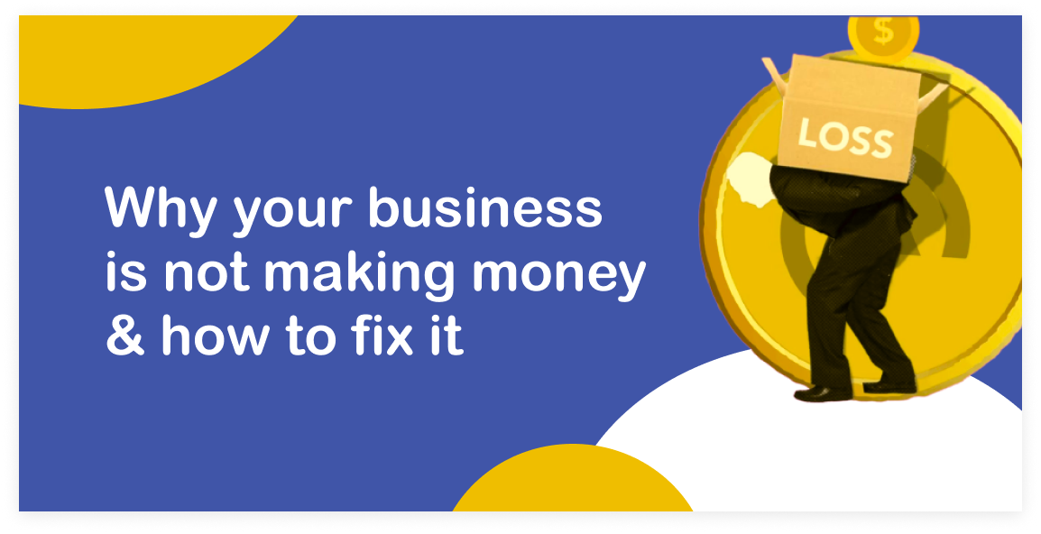 Why your business not making money